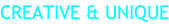 Creative & Unique